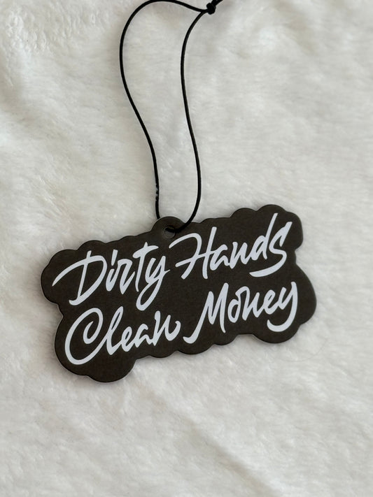Dirty Hands Clean Money Freshie